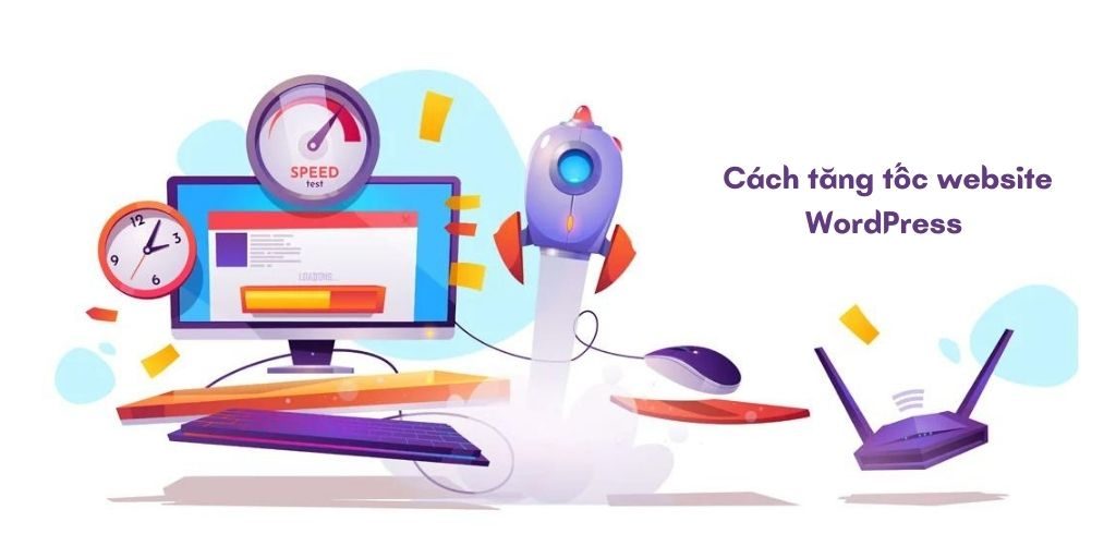 Cách tăng tốc wordpres hiệu quả