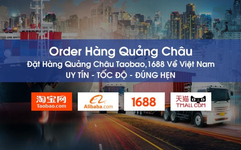 Hàng Quảng Châu chuyên cung cấp dịch vụ order hộ