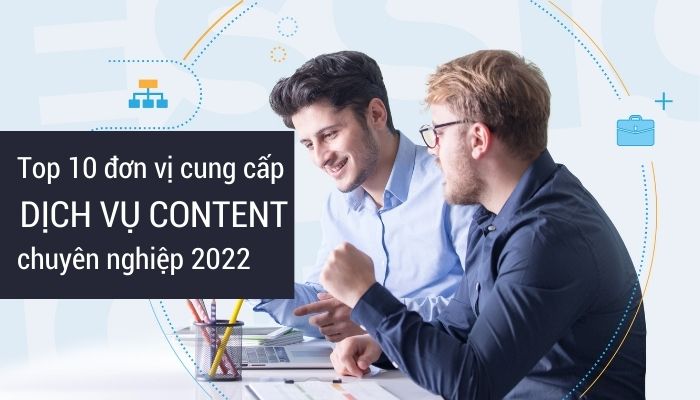 Top 10 đơn vị cung cấp Dịch vụ Content chuyên nghiệp 2022