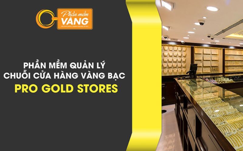 phần mềm quản lý bán vàng pro gold stores