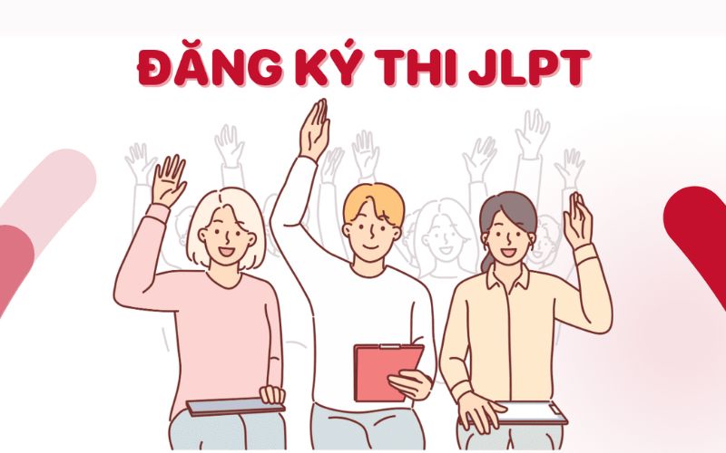 Cách đăng ký thi JLPT trực tiếp tại Nhật