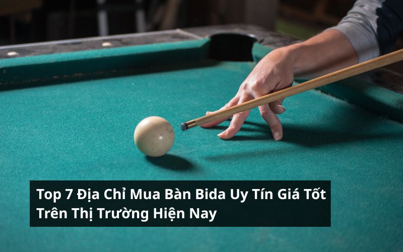 địa chỉ mua bàn bida uy tín